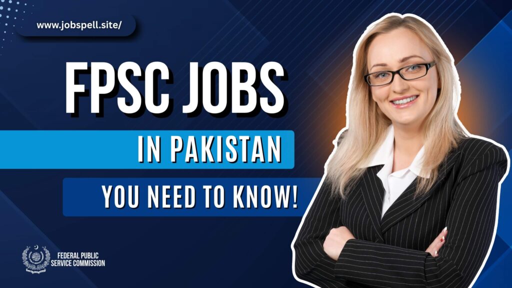 FPSC Jobs in Pakistan: The Complete Guide for Every Job Seeker.